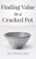 Finding Value in a Cracked Pot