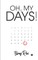 Oh, My Days!