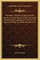 The History Of The Late War In North America And The Islands Of The West Indies Including The Campaigns Of 1763 To 1764 Against His Majesty's Indian Enemies 1772