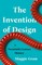 The Invention of Design