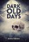 Dark Old Days