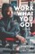 Work with What You Got: A Memoir