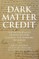 Dark Matter Credit