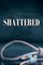 Shattered