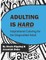 Adulting is Hard
