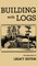 Building With Logs (Legacy Edition)