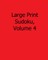 Large Print Sudoku, Volume 4