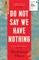 Do Not Say We Have Nothing