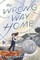 The Wrong Way Home