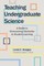 Teaching Undergraduate Science