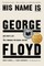 His Name Is George Floyd
