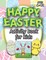 Happy Easter Activity Book for Kids