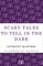 Scary Tales to Tell in the Dark