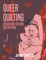 Queer Quilting