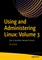 Using and Administering Linux: Volume 3