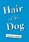 Hair of the Dog