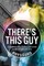 There's This Guy