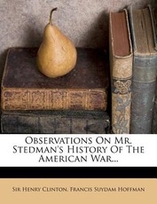 Observations on Mr. Stedman's History of the American War... Observations on Mr. Stedman's History of the American War...