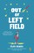 Out of Left Field
