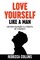 Love Yourself Like A Man