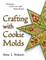 Crafting with Cookie Molds