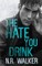 The Hate You Drink