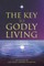 The Key to Godly Living