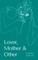 Lover, Mother & Other