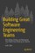 Building Great Software Engineering Teams