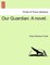 Our Guardian. a Novel.