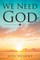 We Need God