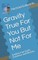 Gravity True for You But Not for Me