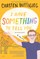 I Have Something to Tell You--For Young Adults