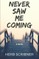 Scribner, H: NEVER SAW ME COMING