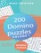 200 Domino Puzzles - Mind Twisters - Moderate Difficulty - Solutions Included - Volume 1