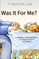 Was It For Me?
