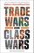 Trade Wars Are Class Wars