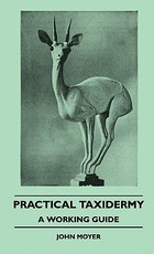 Practical Taxidermy - A Working Guide Practical Taxidermy - A Working Guide