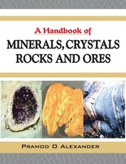 A Handbook of Minerals, Crystals, Rocks and Ores A Handbook of Minerals, Crystals, Rocks and Ores