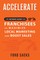 ACCELERATE The Ultimate Guide for FRANCHISEES to Maximize Local Marketing and Boost Sales