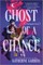 Ghost of a Chance