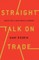 Straight Talk on Trade