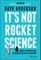 It's Not Rocket Science