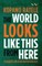 The World Looks Like This from Here