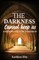 The Darkness Cannot Keep Us