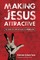 Making Jesus Attractive