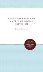 Vance Packard and American Social Criticism Vance Packard and American Social Criticism