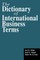 The Dictionary of International Business Terms