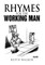 Rhymes for the Working Man