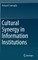 Cultural Synergy in Information Institutions
